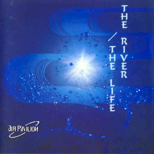 Air Pavillon - The River / The Life